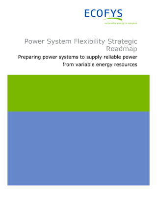 Power System Flexibility Strategic
Roadmap
Preparing power systems to supply reliable power
from variable energy resources
 