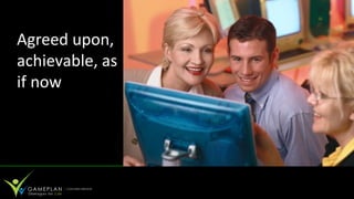 Agreed upon,
achievable, as
if now
 