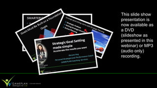 This slide show
presentation is
now available as
a DVD
(slideshow as
presented in this
webinar) or MP3
(audio only)
recording.
 