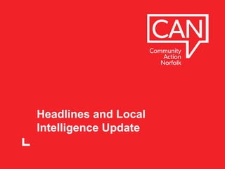 Headlines and Local
Intelligence Update
 