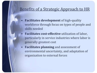 Benefits of a Strategic Approach to HR ,[object Object],[object Object],[object Object]