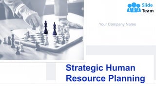 Strategic Human
Resource Planning
Your Company Name
 