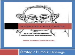 Strategic Humour Challenge
 