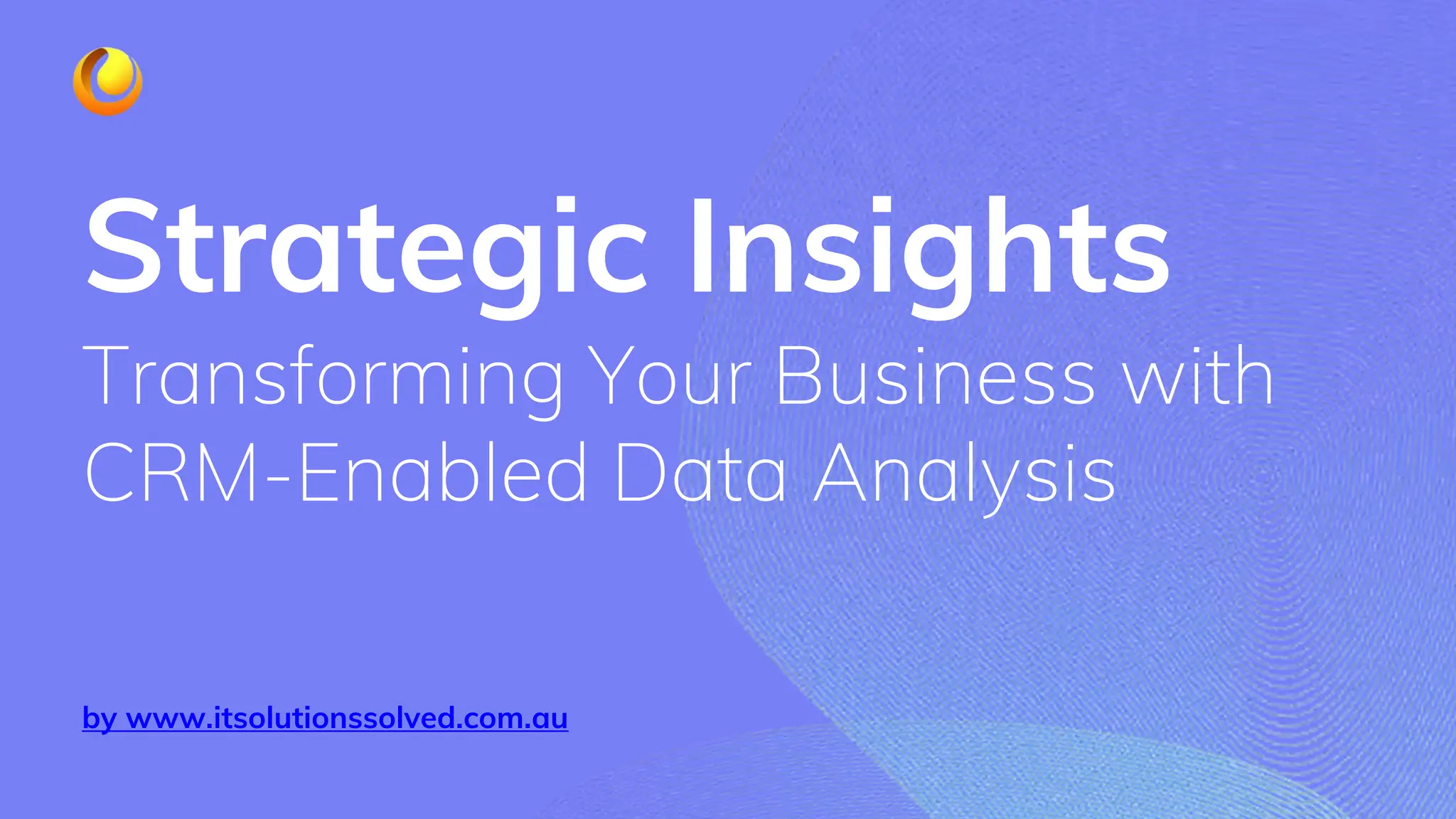 Strategic Insights Transforming Your Business with CRM-Enabled Data 