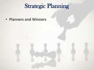 Strategic Planning

• Planners and Winners
 