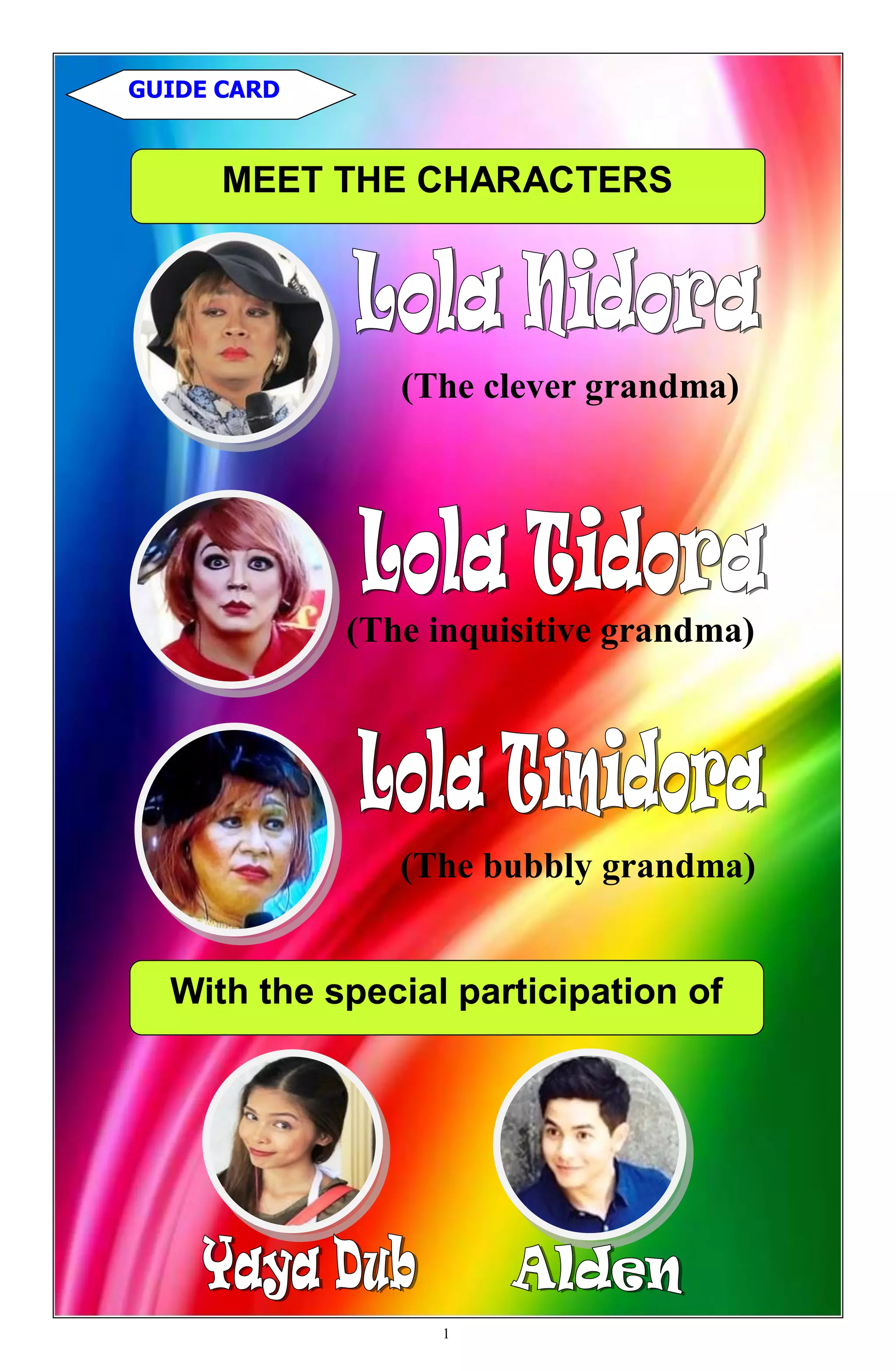 MEET THE CHARACTERS
GUIDE CARD
With the special participation of
(The clever grandma)
(The inquisitive grandma)
(The bubbly grandma)
1
 