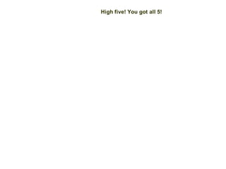 High five! You got all 5!
 