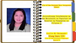 City of San Fernando West Integrated
School
Estratehiyang Interbensyon ng
mga Materyales sa Pagtuturo ng
Kasarian ng Pangn...