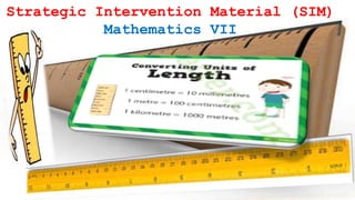 Strategic Intervention Material (SIM)
Mathematics VII
 