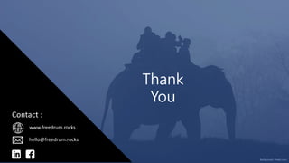 Background: Pexels.com
Thank
You
Contact :
hello@freedrum.rocks
www.freedrum.rocks
 