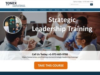 TAKE THIS COURSE
Strategic
Leadership Training
Call Us Today: +1-972-665-9786
https://www.tonex.com/training-courses/strategic-leadership-training/
 