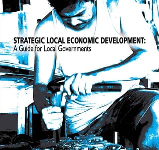 STRATEGIC LOCAL ECONOMIC DEVELOPMENT:              1
                   A Guide for Local Governments
 