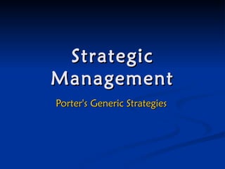 Strategic Management Porter's Generic Strategies   