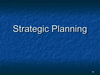 Strategic Planning



                     18
 