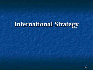 International Strategy




                         84
 