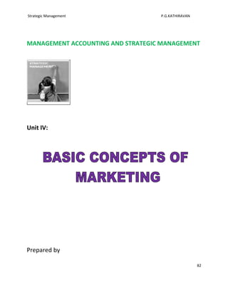 Strategic Management               P.G.KATHIRAVAN




MANAGEMENT ACCOUNTING AND STRATEGIC MANAGEMENT




Unit IV:




Prepared by

                                                    82
 
