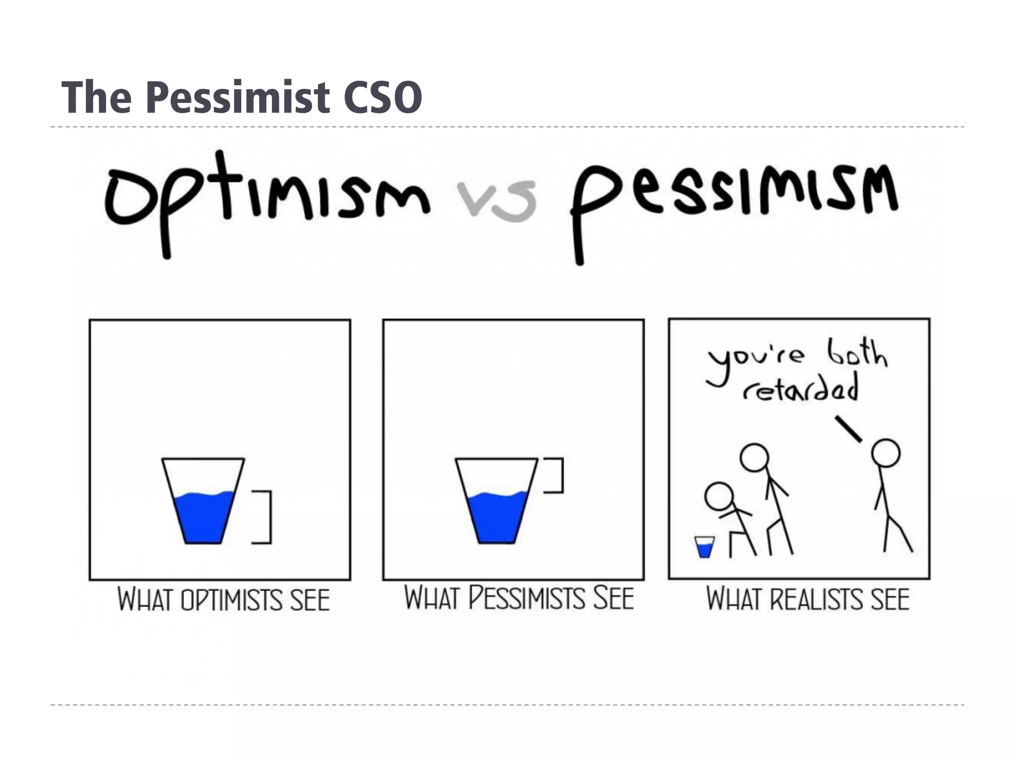 The Pessimist CSO
 