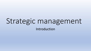 Strategic management
Introduction
 