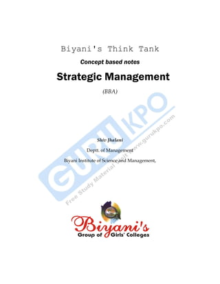 Biyani's Think Tank
Concept based notes
Strategic Management
(BBA)
Shiv Jhalani
Deptt. of Management
Biyani Institute of Science and Management,
 