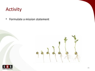 Activity
• Formulate a mission statement
80
 