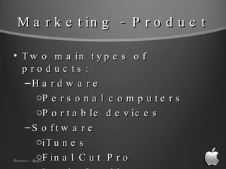 Marketing - Product <ul><li>Two main types of products: </li></ul><ul><ul><li>Hardware </li></ul></ul><ul><ul><ul><li>Pers...