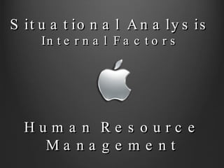Human Resource Management Situational Analysis Internal Factors 