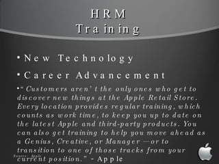 HRM Training <ul><li>New Technology </li></ul><ul><li>Career Advancement </li></ul><ul><li>“ Customers aren’t the only one...