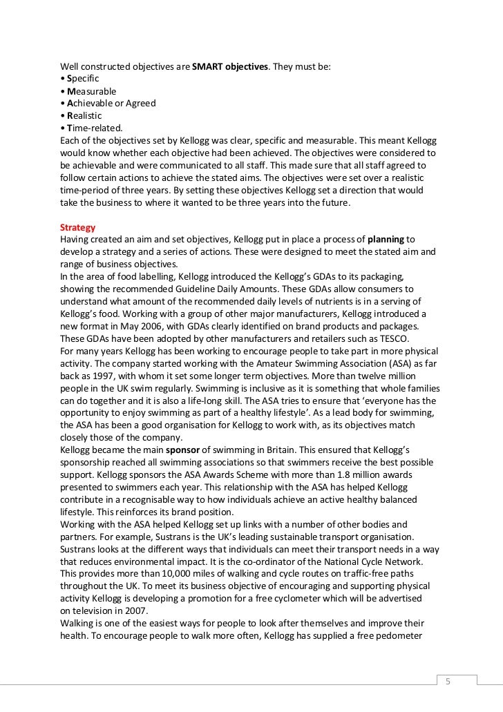 kelloggs aims and objectives View kellogg's from history 301 at de la salle university case study no 3 kellogg's: extending the product life cycle in partial fulfillment of the course requirements in market1 k42 submitted suggest appropriate aims and objectives for a small, medium and large business. kelloggs aims and objectives View kellogg's from history 301 at de la salle university case study no 3 kellogg's: extending the product life cycle in partial fulfillment of the course requirements in market1 k42 submitted suggest appropriate aims and objectives for a small, medium and large business.