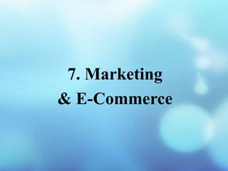7. Marketing
& E-Commerce
 