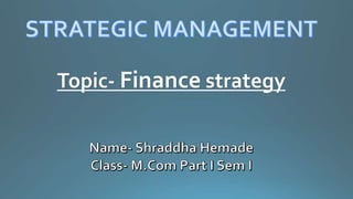 Topic- Finance strategy
 