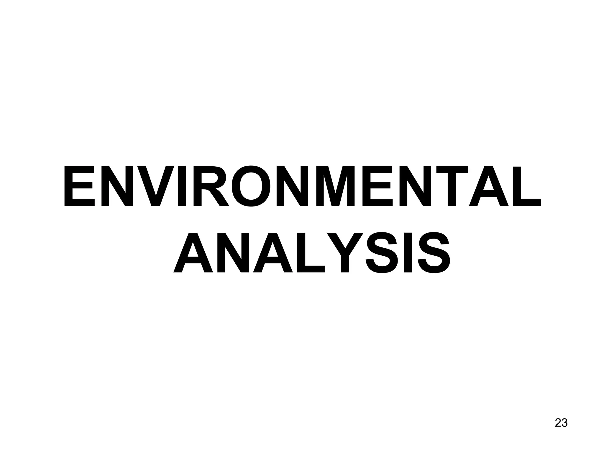 23
ENVIRONMENTAL
ANALYSIS
 