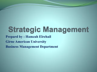 Prepard by : Hamzah Elrehail
Girne American University
Business Management Department
 