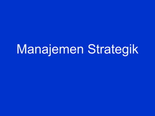Manajemen Strategik
 