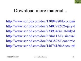 Download more material... http://www.scribd.com/doc/13094880/Economics-All http://www.scribd.com/doc/23407782/26-july-Economics-for-business http://www.scribd.com/doc/23393466/10-July-Economics http://www.scribd.com/doc/6584113/Business-Economics-6-Sept http://www.scribd.com/doc/6683895/Economics-for-Management-13-September http://www.scribd.com/doc/14676180/Accounting-Economics-and-Business-11-Nov 