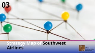 Strategy Map of Southwest
Airlines
03
 