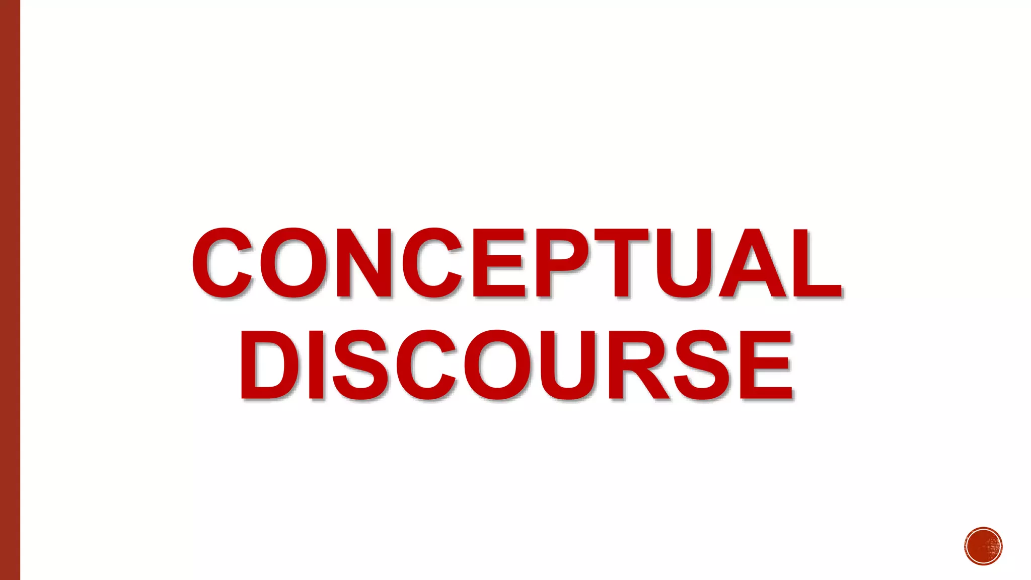 CONCEPTUAL
DISCOURSE
 