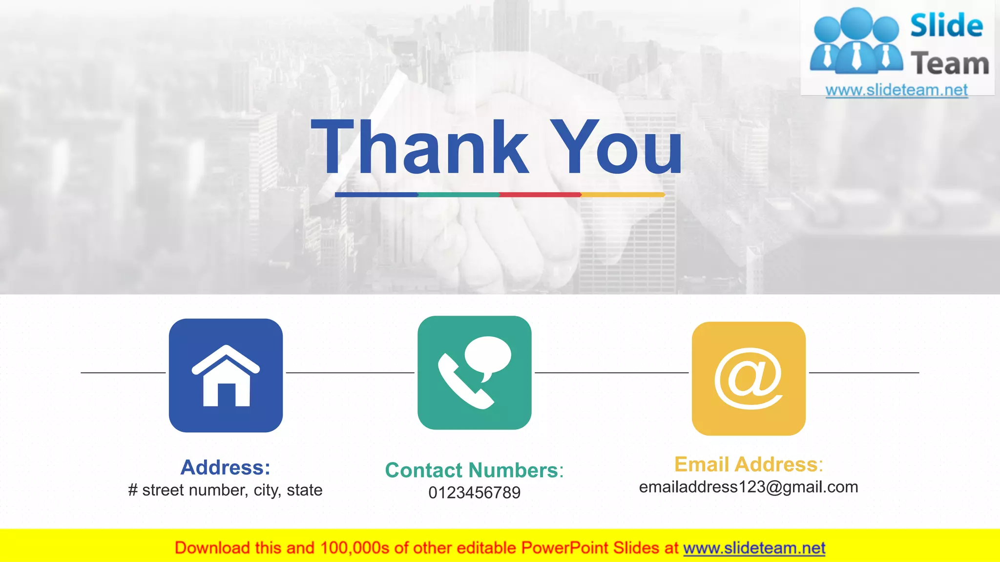 14
Address:
# street number, city, state
Contact Numbers:
0123456789
Email Address:
emailaddress123@gmail.com
Thank You
 