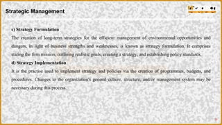 21
c) Strategy Formulation
The creation of long-term strategies for the efficient management of environmental opportunitie...