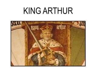 KING ARTHUR
 