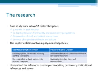 The research<br /><ul><li>Case study work in two SA district hospitals