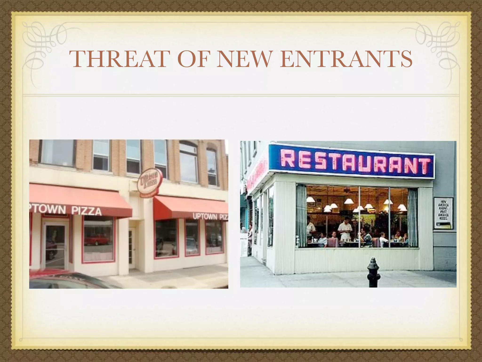 THREAT OF NEW ENTRANTS
 