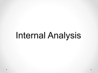 Internal Analysis
 