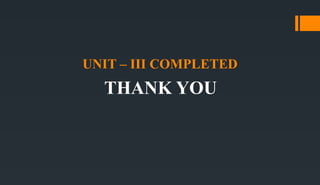 UNIT – III COMPLETED
THANK YOU
 