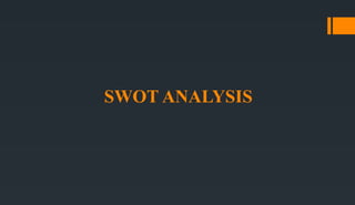 SWOT ANALYSIS
 