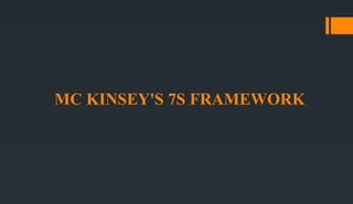 MC KINSEY'S 7S FRAMEWORK
 