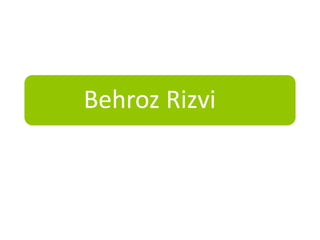 Behroz Rizvi

 