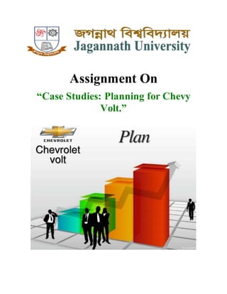 Assignment On
“Case Studies: Planning for Chevy
Volt.”
 