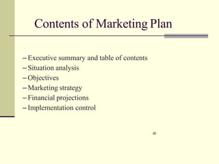 Contents of Marketing Plan
26
PROF. DEEPA ROHIT, LLIM
–Executive summary and table of contents
–Situation analysis
–Objectives
–Marketing strategy
–Financial projections
–Implementation control
 