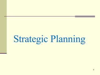 Strategic Planning
6
 