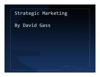Strategic Marketing

By David Gass
 